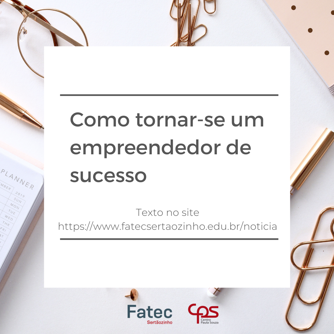 COMO TORNAR SE UM EMPREENDEDOR DE SUCESSO Fatec Sertãozinho